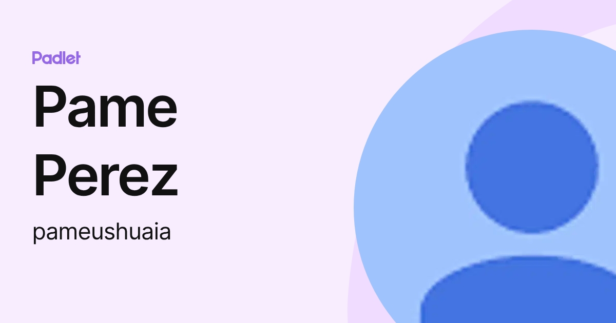 Pame Perez (pameushuaia) profile | Padlet