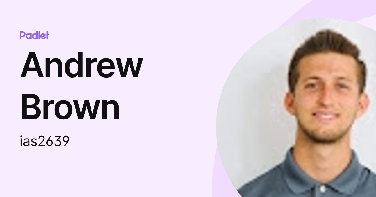 Andrew Brown (ias2639) profile | Padlet