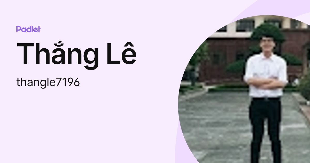 Thắng Lê (thangle7196) profile | Padlet
