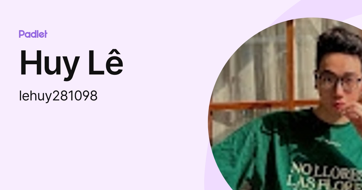 Huy Lê (lehuy281098) profile | Padlet