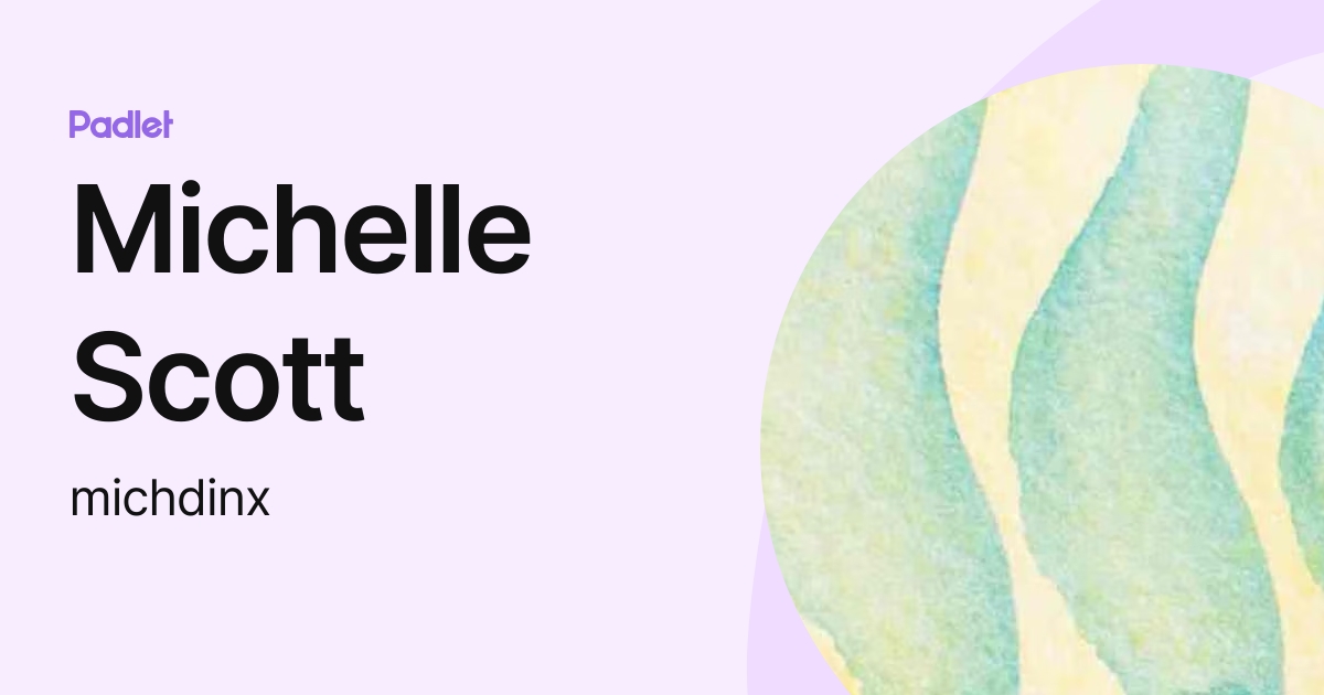 Michelle Scott (michdinx) profile | Padlet
