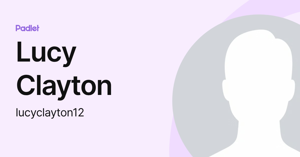 Lucy Clayton (lucyclayton12) profile | Padlet