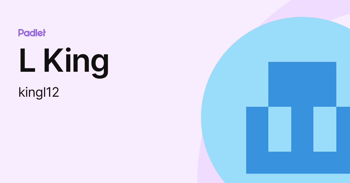L King (kingl12) profile | Padlet