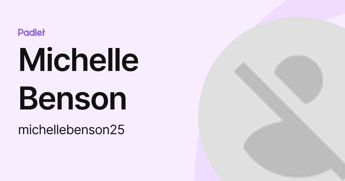 Michelle Benson (michellebenson25) profile | Padlet