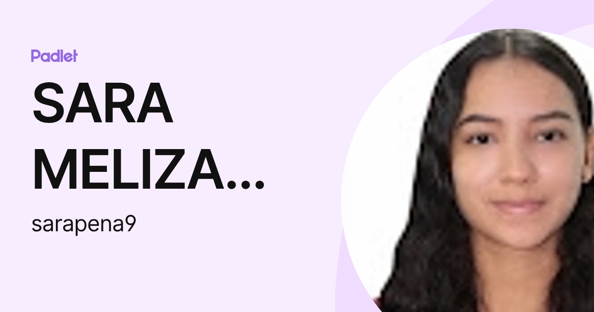 SARA MELIZA HENAO PE A (sarapena9) profile | Padlet
