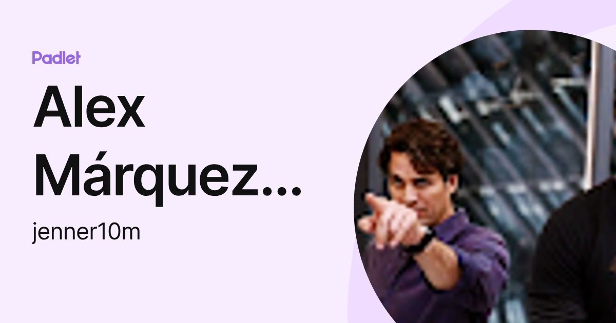 Alex Márquez de la Vega (jenner10m) profile | Padlet