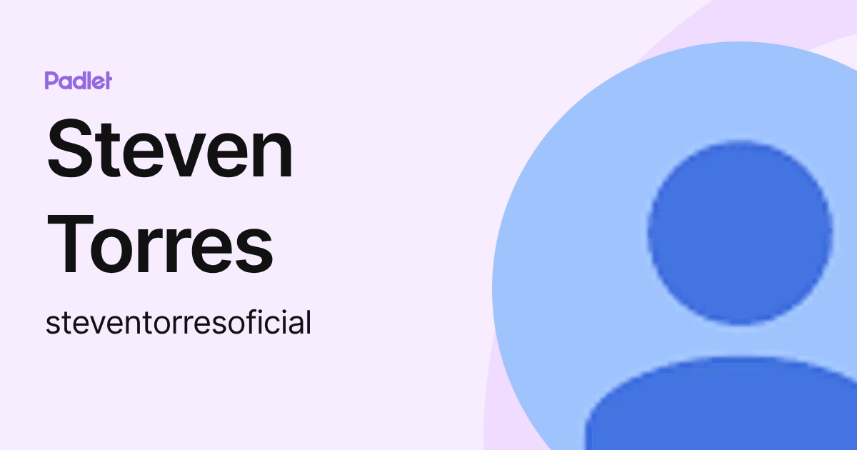 Steven Torres (steventorresoficial) profile | Padlet