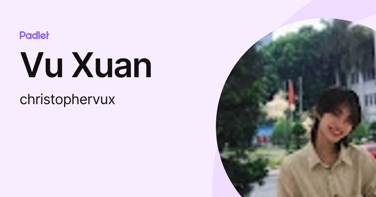 Vu Xuan (christophervux) profile | Padlet