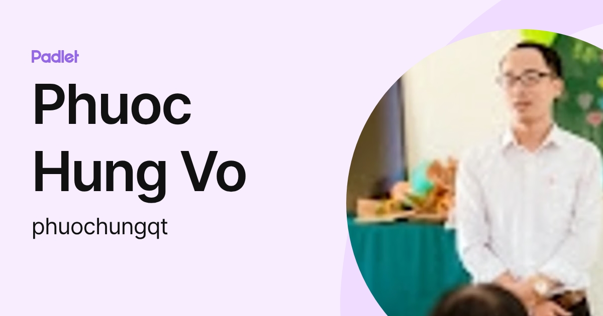 Phuoc Hung Vo (phuochungqt) profile | Padlet