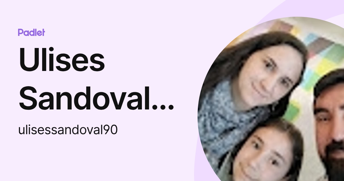 Ulises Sandoval Rodríguez (ulisessandoval90) profile | Padlet