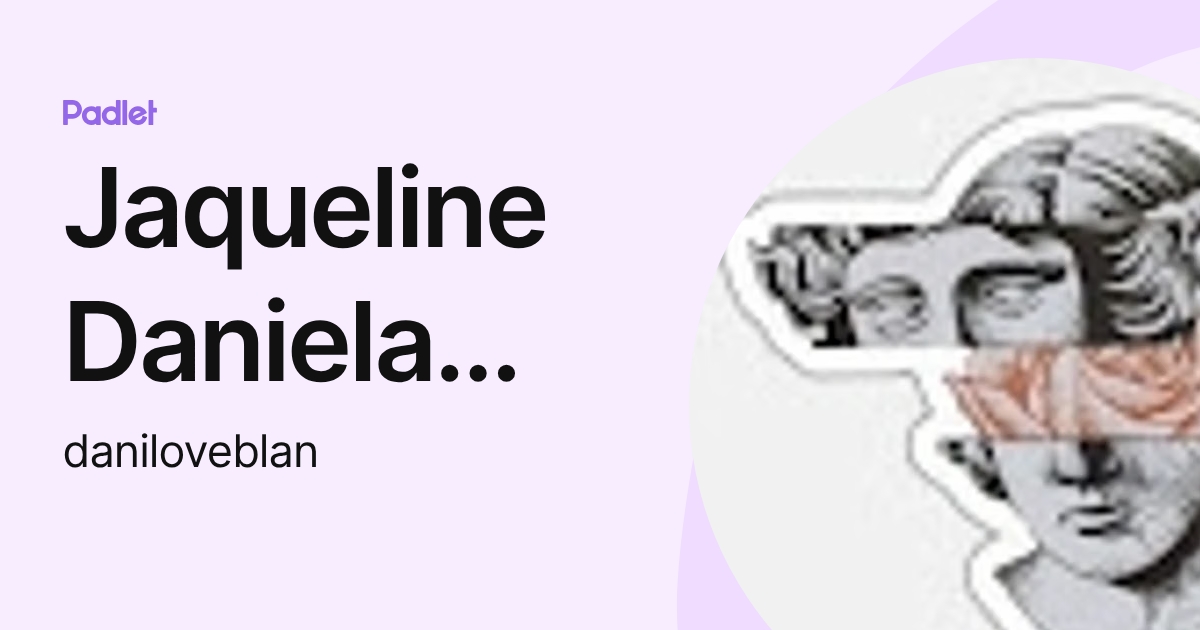 Jaqueline Daniela Lovera Núñez (daniloveblan) profile | Padlet