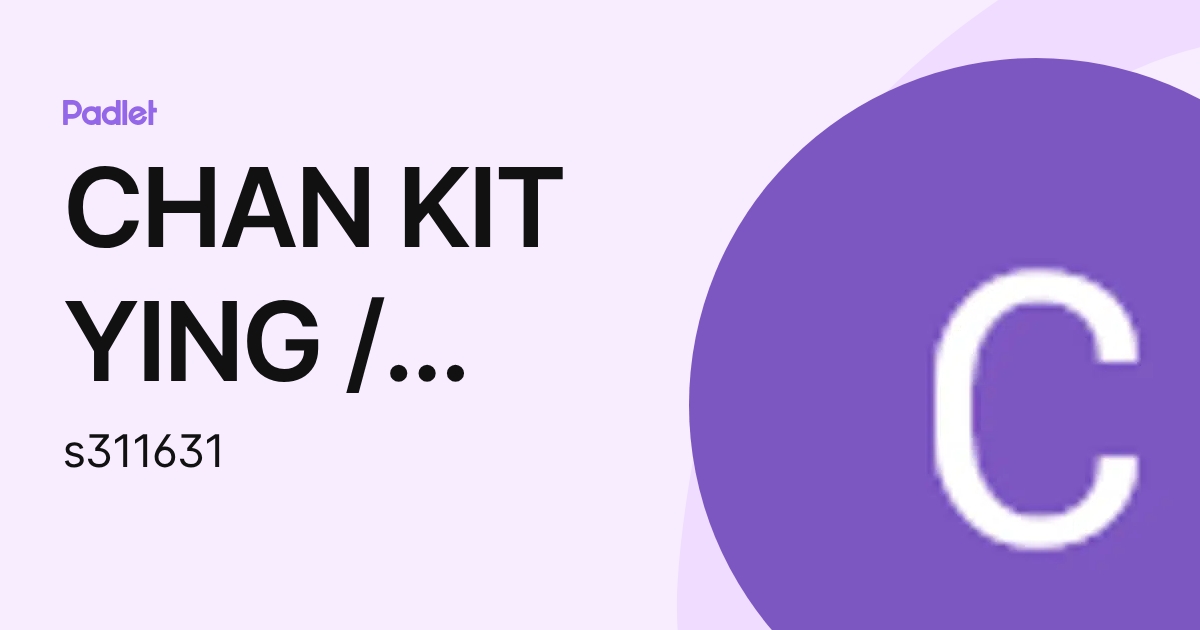 CHAN KIT YING / UPM (s311631) profile | Padlet