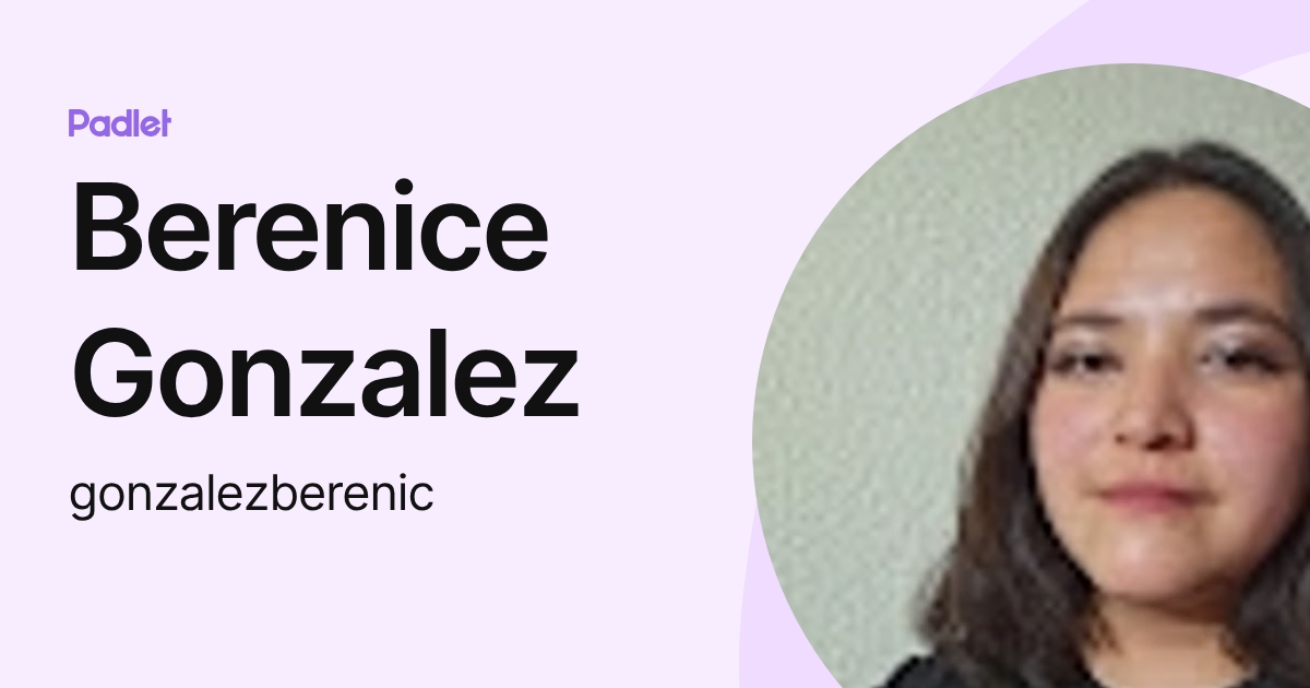 Berenice Gonzalez (gonzalezberenic) profile | Padlet