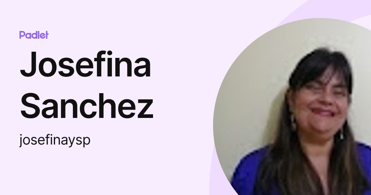 Josefina Sanchez (josefinaysp) profile | Padlet