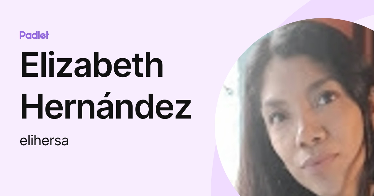 Elizabeth Hernández (elihersa) profile | Padlet