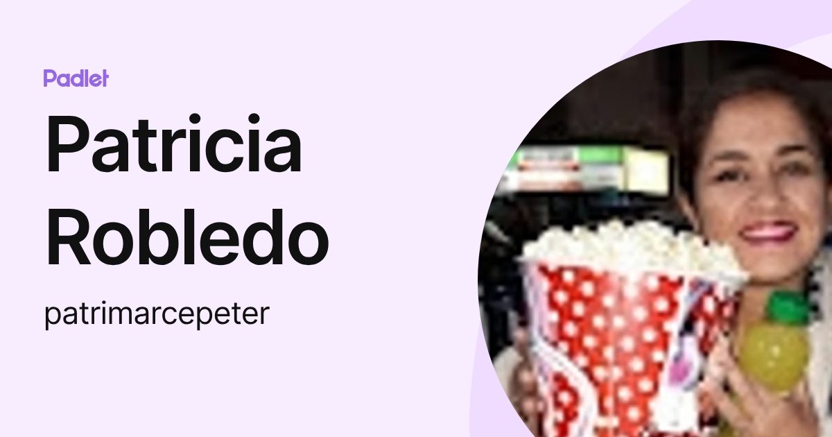 Patricia Robledo (patrimarcepeter) profile | Padlet