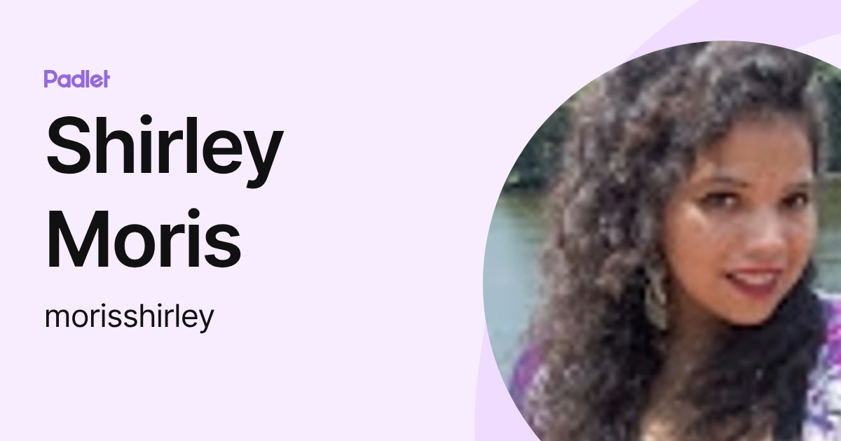 Shirley Moris (morisshirley) profile | Padlet