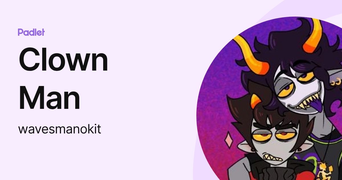 Clown Man (wavesmanokit) profile | Padlet