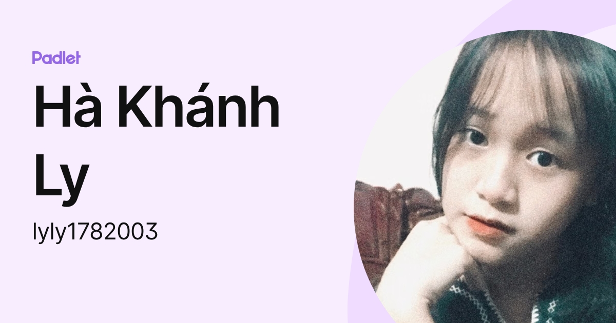 Hà Khánh Ly (lyly1782003) profile | Padlet