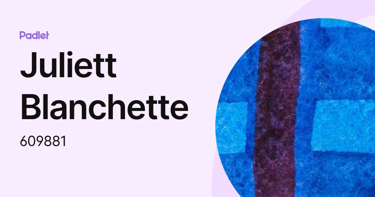 Juliett Blanchette (609881) profile | Padlet