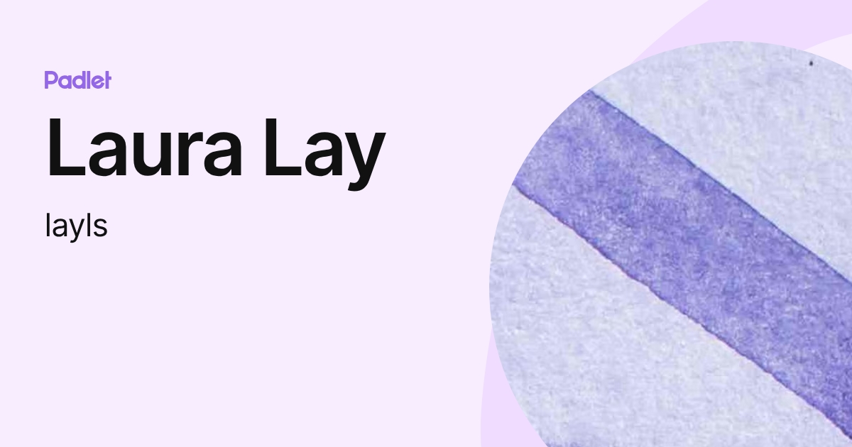 Laura Lay (layls) profile | Padlet
