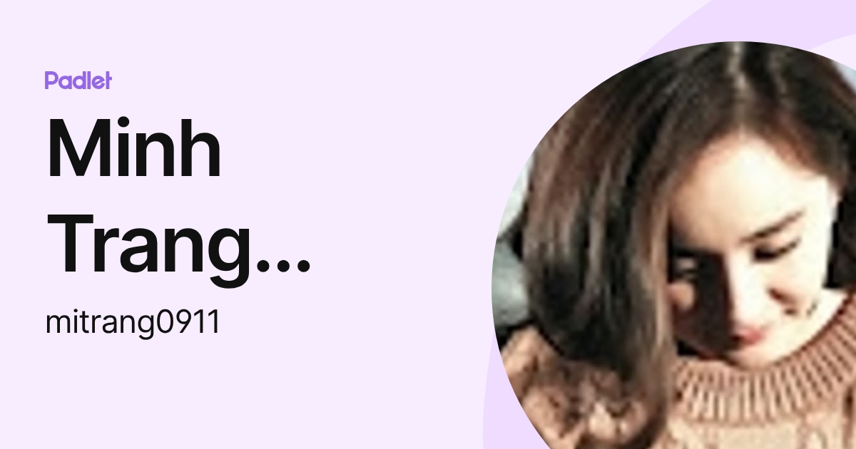 Minh Trang Nguyen Hoang (mitrang0911) profile | Padlet