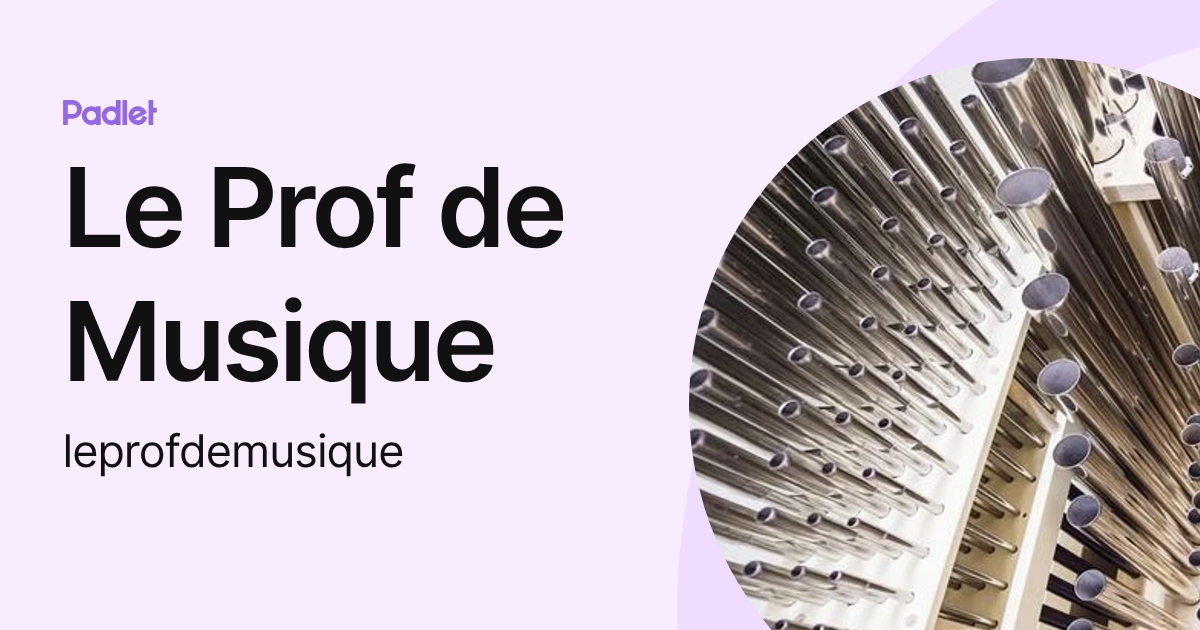 Le Prof de Musique (leprofdemusique) profile | Padlet