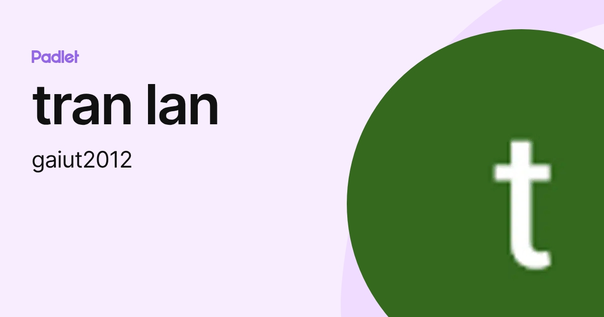 tran lan (gaiut2012) profile | Padlet