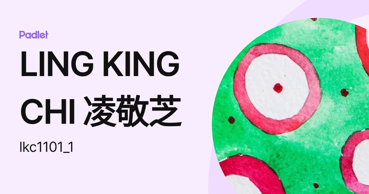 LING KING CHI 凌敬芝 (lkc1101_1) profile | Padlet