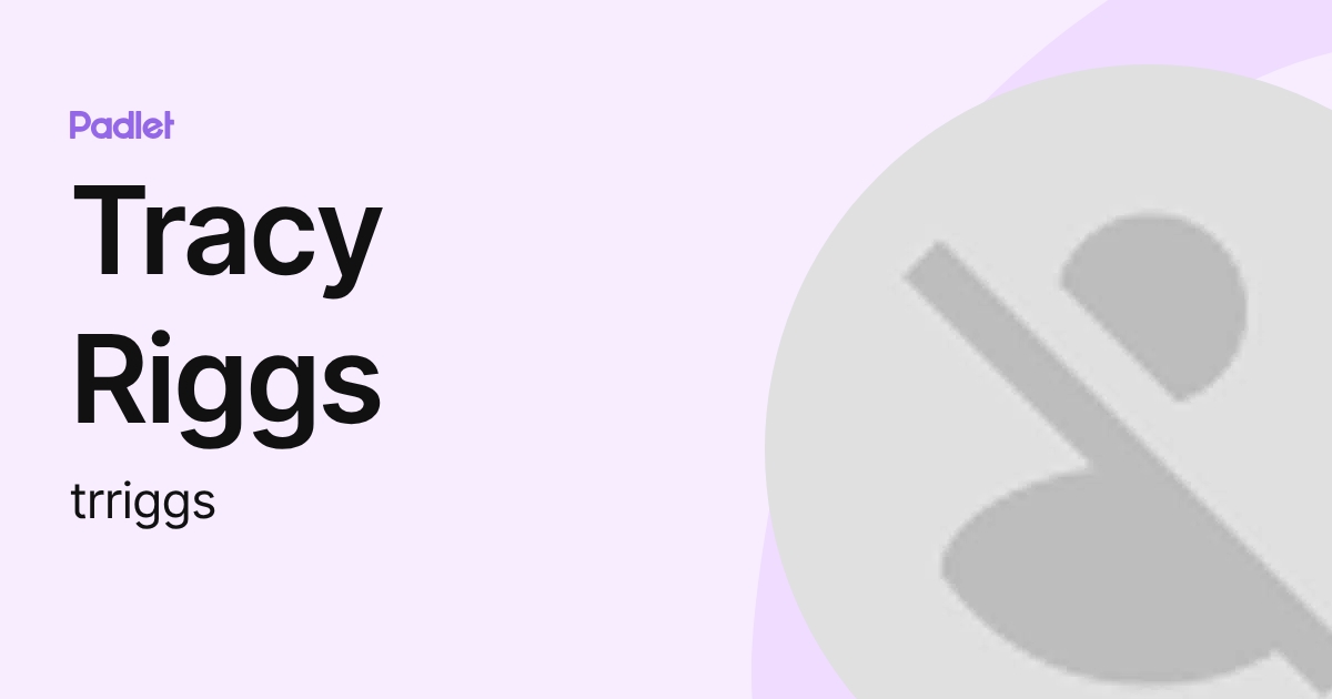 Tracy Riggs (trriggs) profile | Padlet