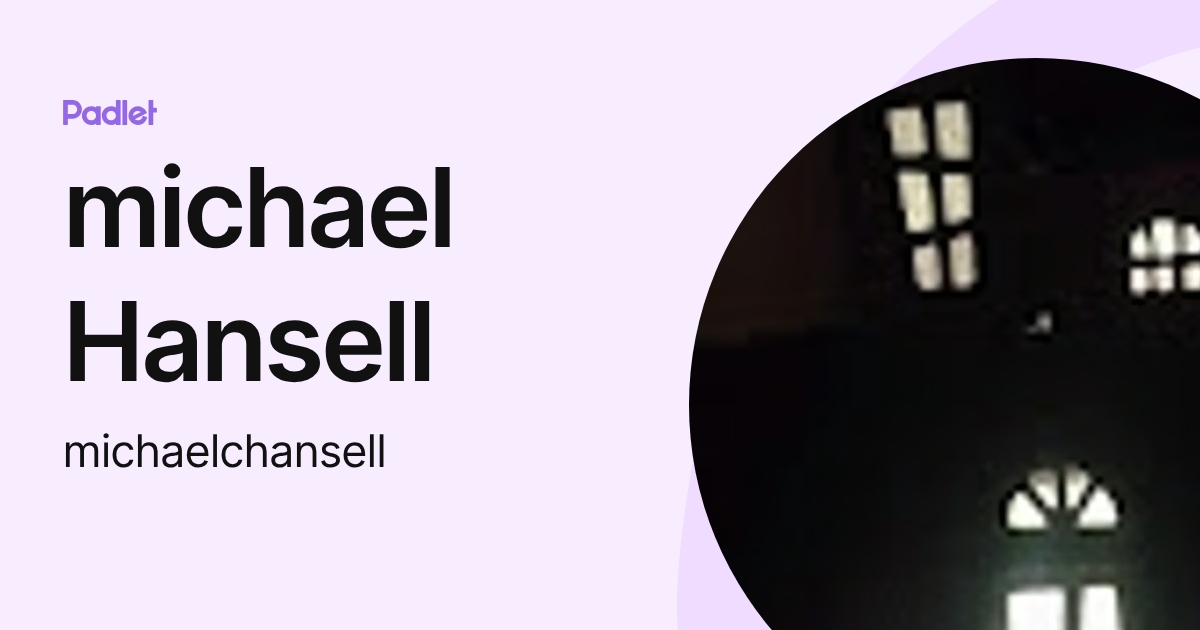 michael Hansell (michaelchansell) profile | Padlet