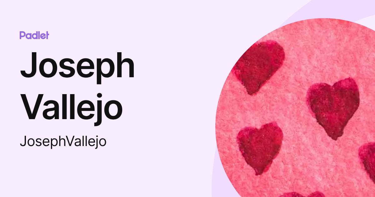 Joseph Vallejo (JosephVallejo) profile | Padlet