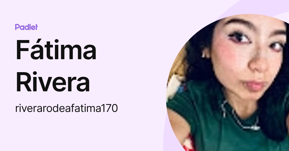 Fátima Rivera (riverarodeafatima170) profile | Padlet
