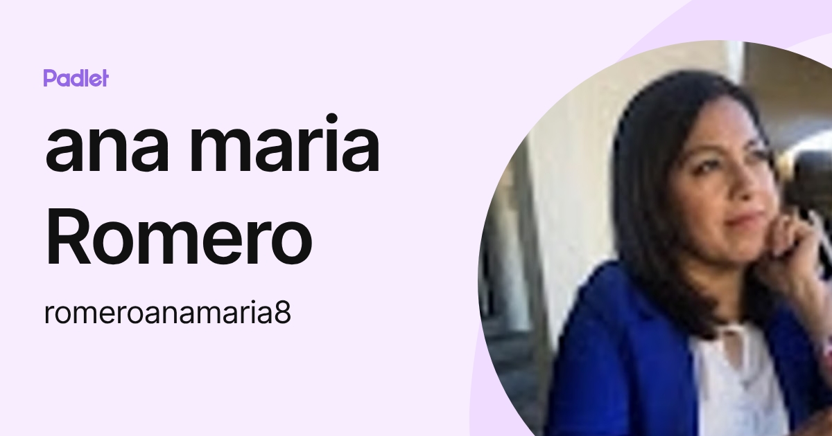 ana maria Romero (romeroanamaria8) profile | Padlet