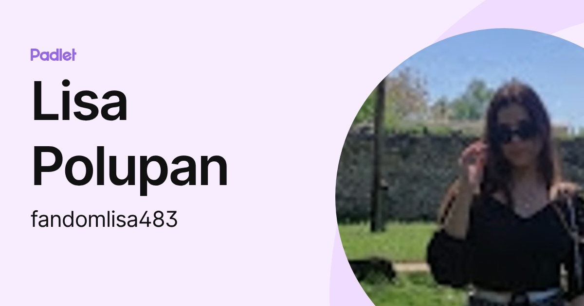 Lisa Polupan (fandomlisa483) profile | Padlet