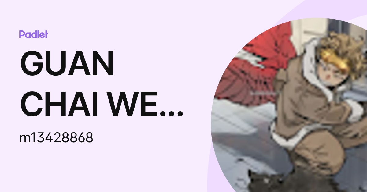 GUAN CHAI WEN Moe (m13428868) profile | Padlet