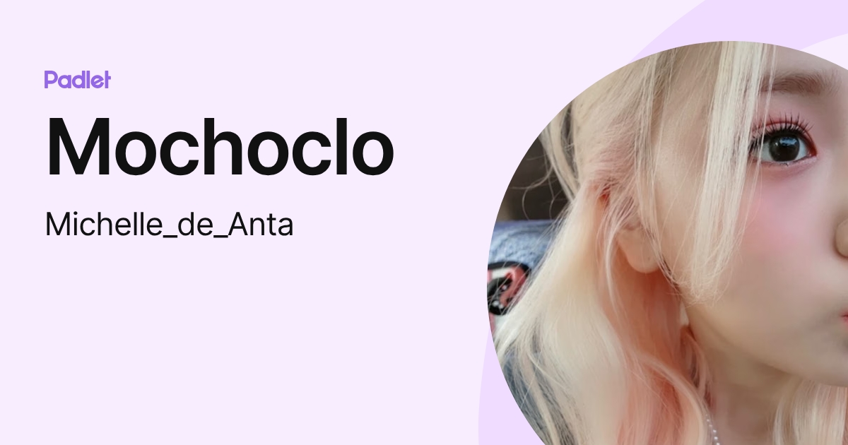 Mochoclo (Michelle_de_Anta) perfil | Padlet
