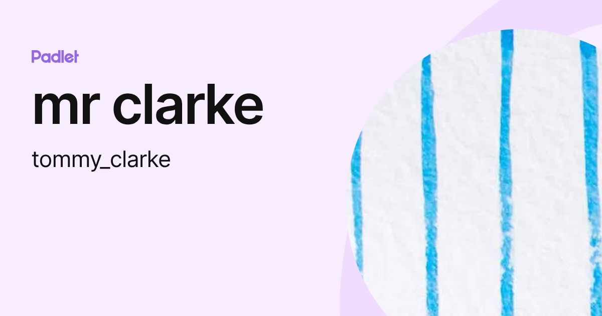 mr clarke (tommy_clarke) profile | Padlet