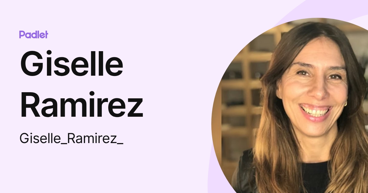 Giselle Ramirez (Giselle_Ramirez_) profile | Padlet