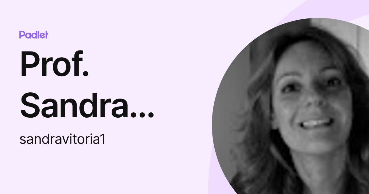 Prof. Sandra Vitoria (110) (sandravitoria1) profile | Padlet