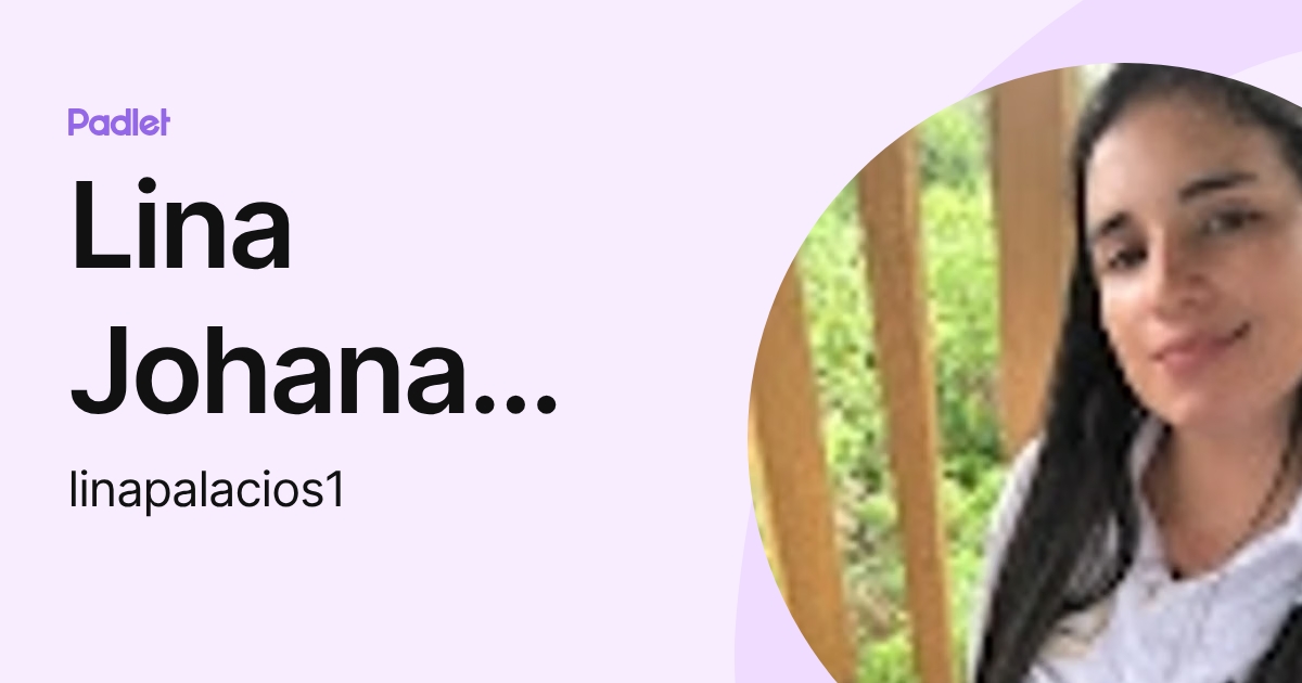 Lina Johana Palacios Cuaces (linapalacios1) profile | Padlet
