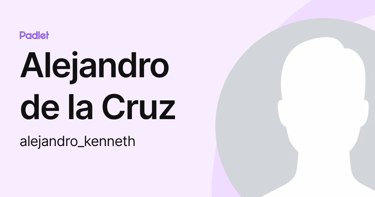 Alejandro de la Cruz (alejandro_kenneth) profile | Padlet