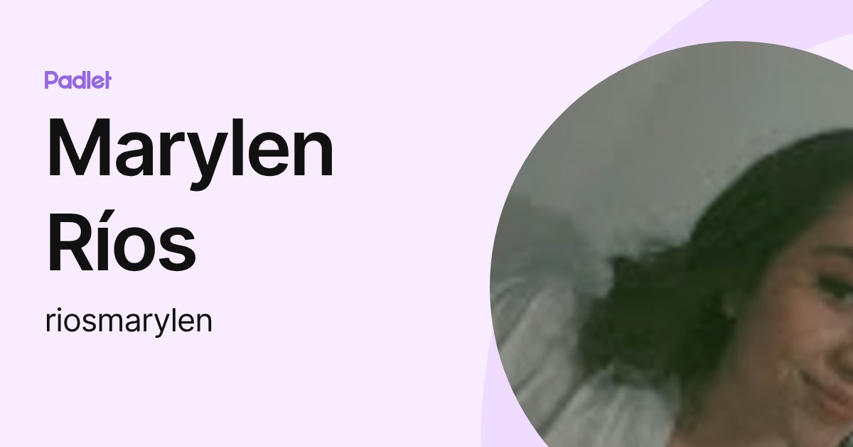 Marylen Ríos (riosmarylen) profile | Padlet