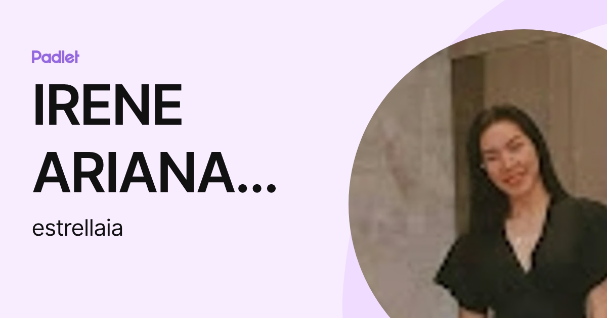 IRENE ARIANA ESTRELLA (estrellaia) profile | Padlet