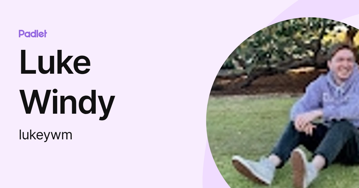 Luke Windy (lukeywm) profile | Padlet