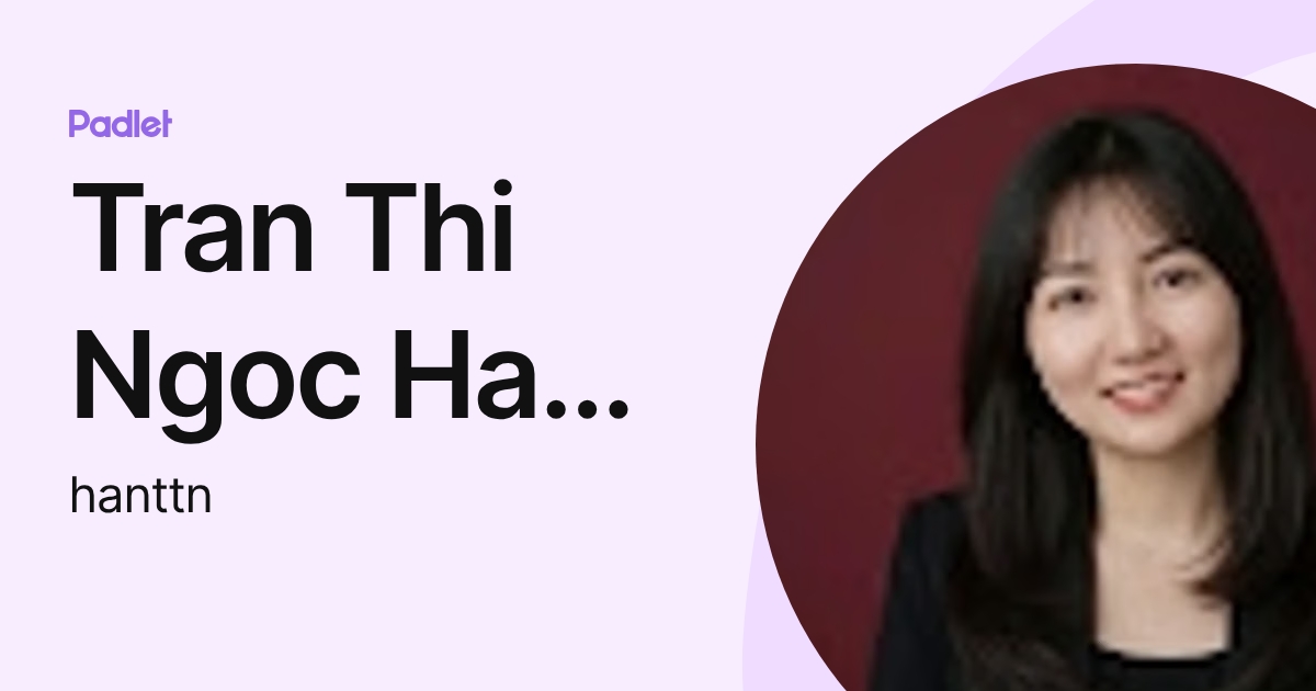 Tran Thi Ngoc Han Khoa Lich Su (hanttn) profile | Padlet