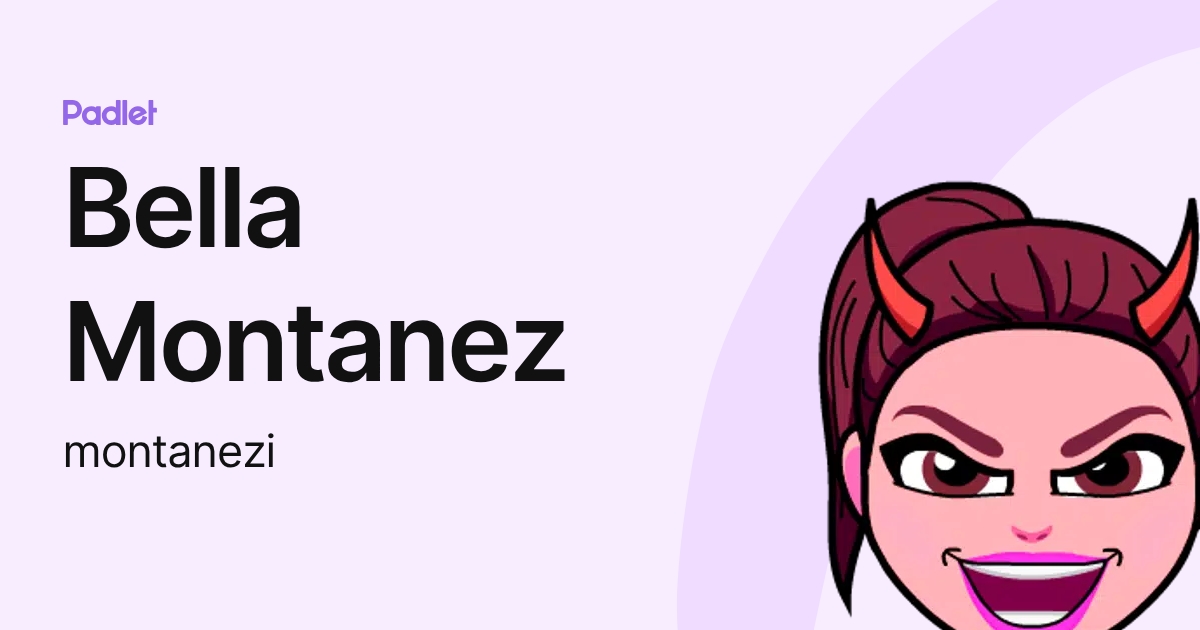 Bella Montanez (montanezi) profile | Padlet