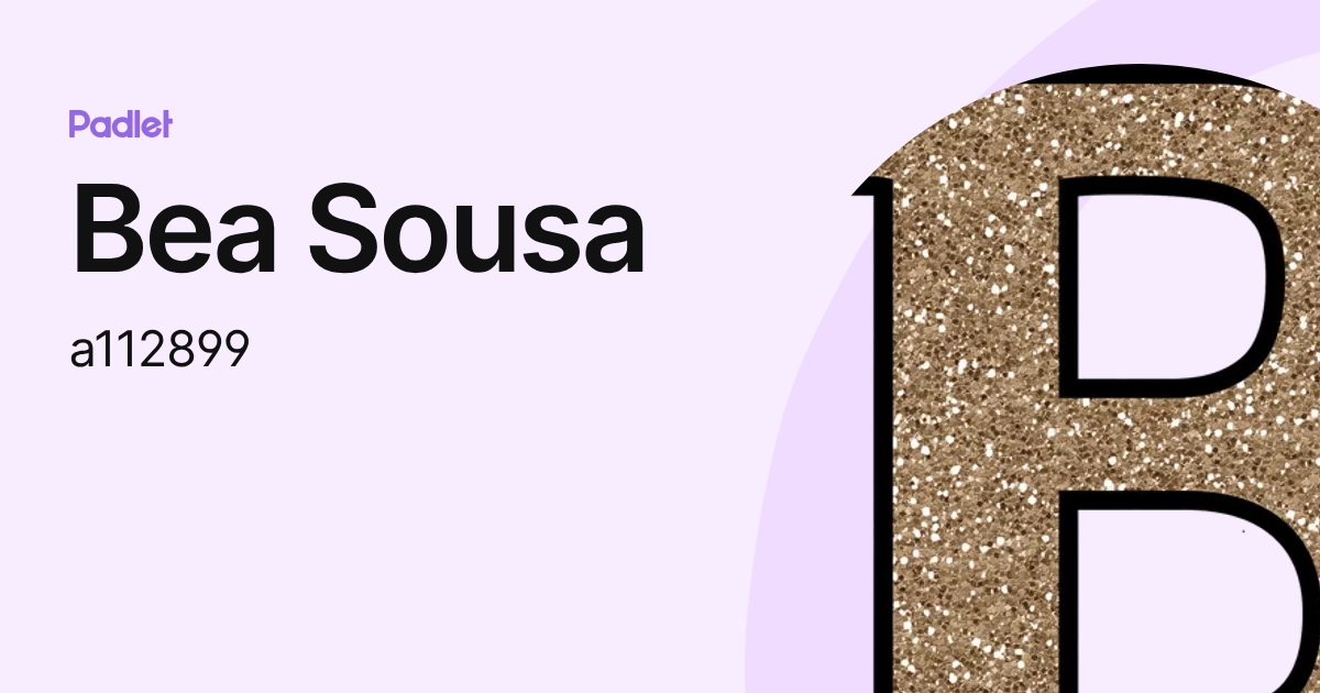 Bea Sousa (a112899) profile | Padlet