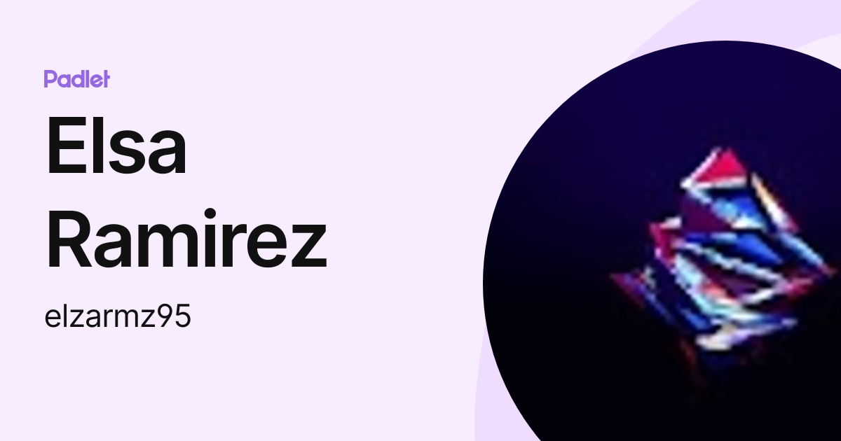 Elsa Ramirez (elzarmz95) profile | Padlet