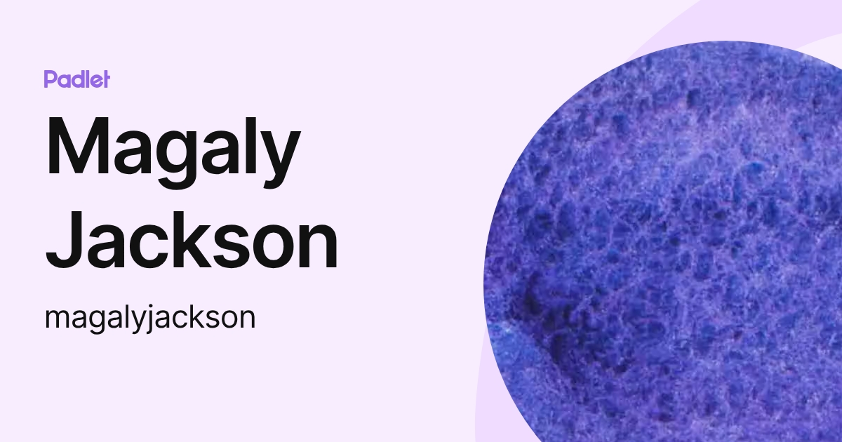 Magaly Jackson (magalyjackson) profile | Padlet